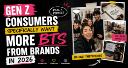 Gen Z consumers specifically want more BTS from brands in 2026