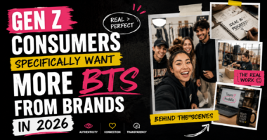 Gen Z consumers specifically want more BTS from brands in 2026