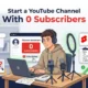 How To Start A Youtube Channel With No Subscribers